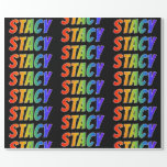 [ Thumbnail: Rainbow First Name "Stacy"; Fun & Colorful Wrapping Paper ]