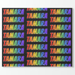 [ Thumbnail: Rainbow First Name "Tamara"; Fun & Colorful Wrapping Paper ]