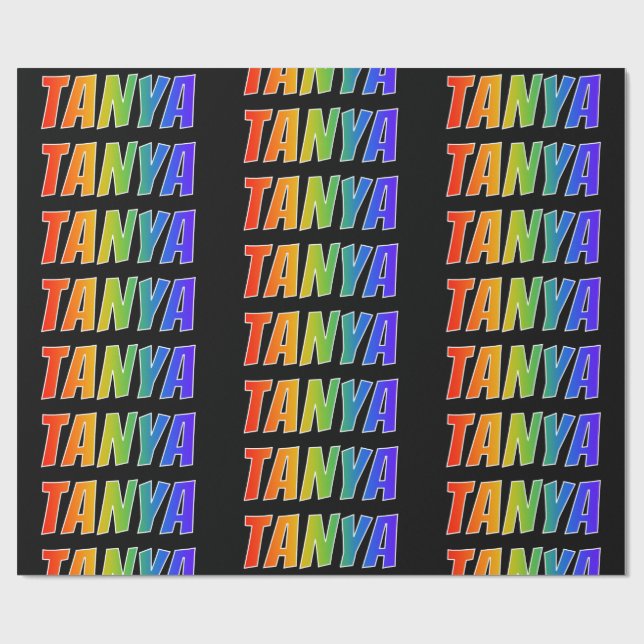 Rainbow First Name "TANYA"; Fun & Colorful Wrapping Paper (Flat)