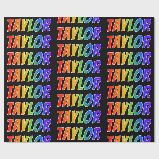 Rainbow First Name "TAYLOR"; Fun & Colorful Wrapping Paper (Flat)