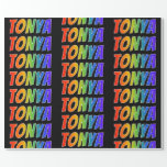 [ Thumbnail: Rainbow First Name "Tonya"; Fun & Colorful Wrapping Paper ]