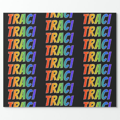 Rainbow First Name TRACI Fun  Colorful Wrapping Paper