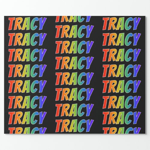Rainbow First Name TRACY Fun  Colorful Wrapping Paper