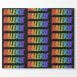 [ Thumbnail: Rainbow First Name "Valerie"; Fun & Colorful Wrapping Paper ]