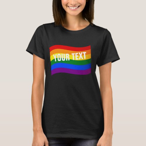 Rainbow Flag Gay Pride LGBTQ Pride custom text T_Shirt