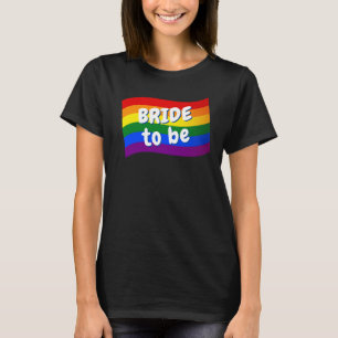 Rainbow Flag Lesbian Bride to be Gay marriage LGBT T-Shirt