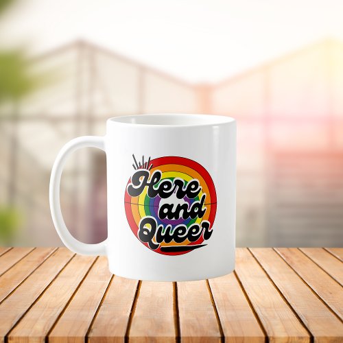 Rainbow Flag LGBTQ_ Here and Queer Coffee Mug