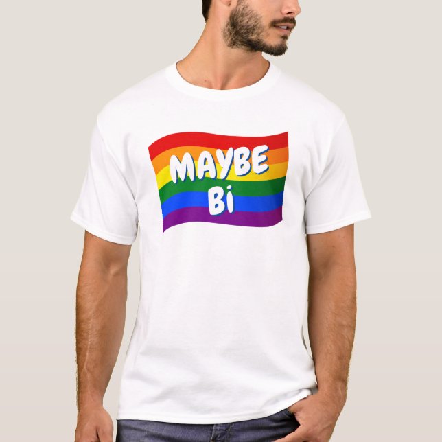 Rainbow Flag Maybe Bi maybe gay Love is Love LGBTQ T-Shirt (Front)