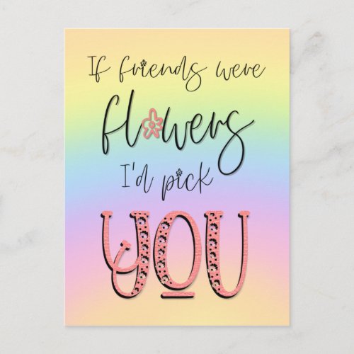 Rainbow Friends Were flowers Id Pick You Quote Postcard