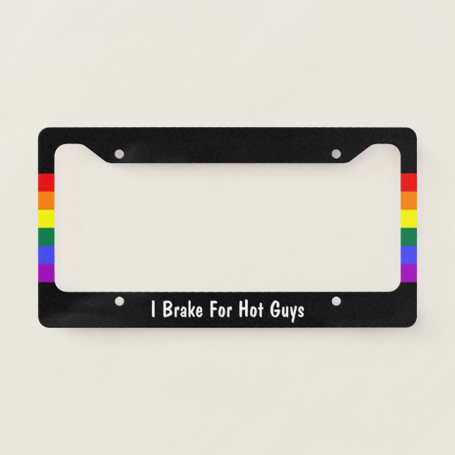 Rainbow Gay Pride I Brake For Hot Guys License Plate Frame (Front)