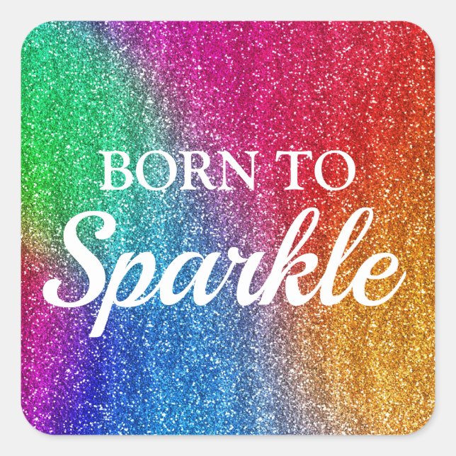 Rainbow Glitter Born to Sparkle Square Sticker (Front)