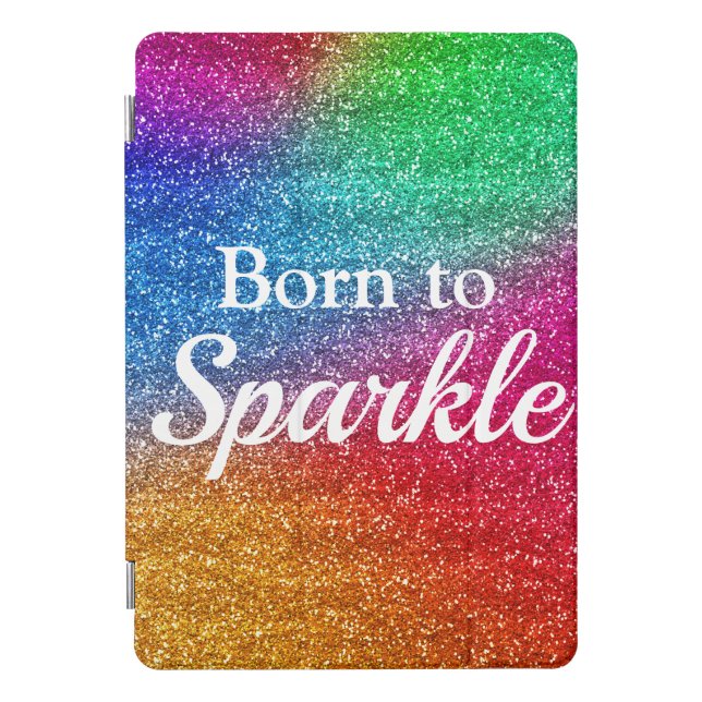 Rainbow Gradient Glitter Born to Sparkle iPad Pro Cover (Front)