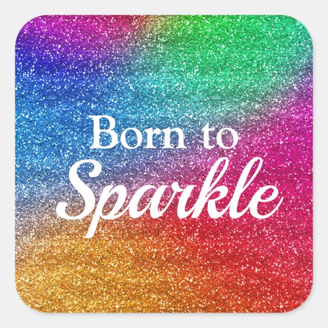 Rainbow Gradient Glitter Born to Sparkle Square Sticker (Front)