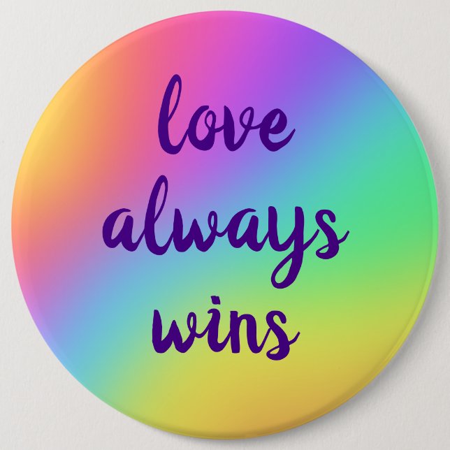 Rainbow Gradient "Love Always Wins" Huge Button (Front)
