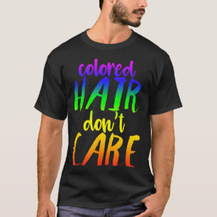 Rainbow Hair Shirt Colored Hair Don't Care Funny H