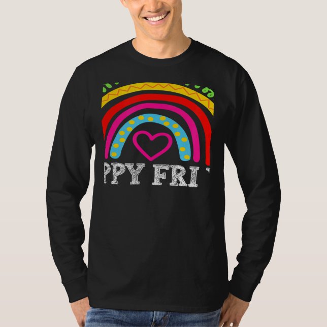 rainbow happy fri yay teacher fun its friyay teach T-Shirt (Front)