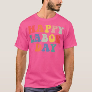 Rainbow Happy Labor Day Funny Groovy Design For Me T-Shirt