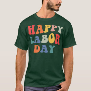 Rainbow Happy Labor Day Funny Groovy Design For Wo T-Shirt