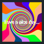Rainbow Have a nice Day Groovy psychedelic pop Poster<br><div class="desc">Have a nice day hippy poster with a groovy, funky design of rainbow psychedelic swirls inspired by pop art from the 1960s and 1970s. This fun, colorful, bright design is sure to bring a smile.</div>