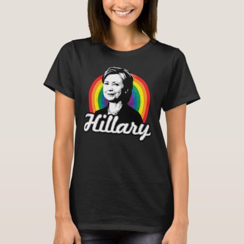 Rainbow Hillary _ LGBT Politics _ T_Shirt