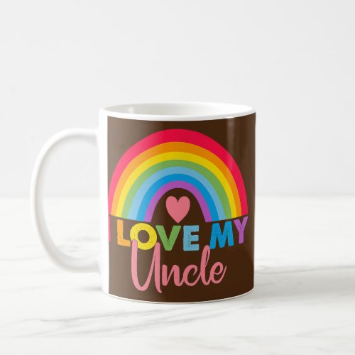 Rainbow I Love My Uncles Pride Love Your Pride Coffee Mug