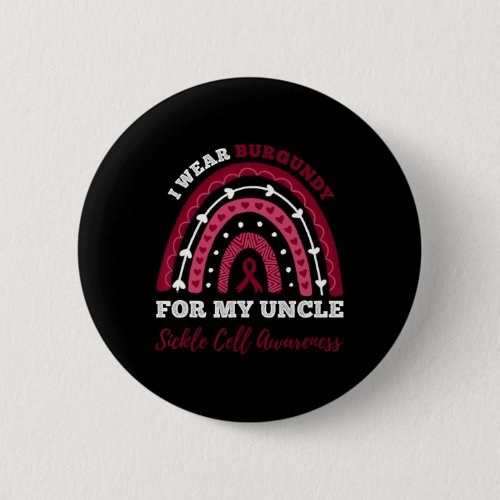 Rainbow I Wear Burgundy For My Uncle Sickle Cell A Button