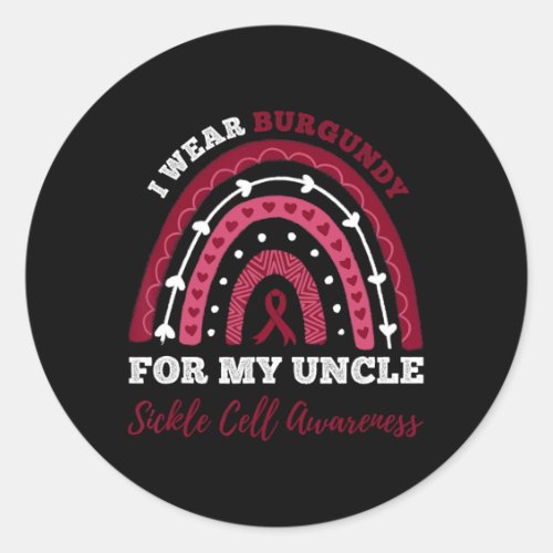 Rainbow I Wear Burgundy For My Uncle Sickle Cell A Classic Round Sticker