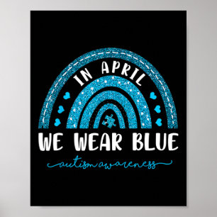 Rainbow In April We Wear Blue Autism Awareness Poster