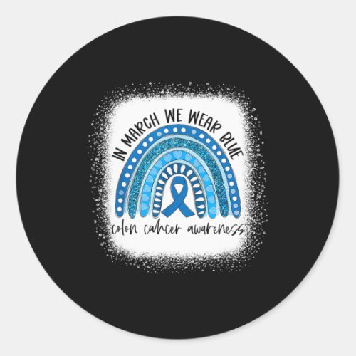 Rainbow In March We Wear Blue Colon Cancer Awarene Classic Round Sticker