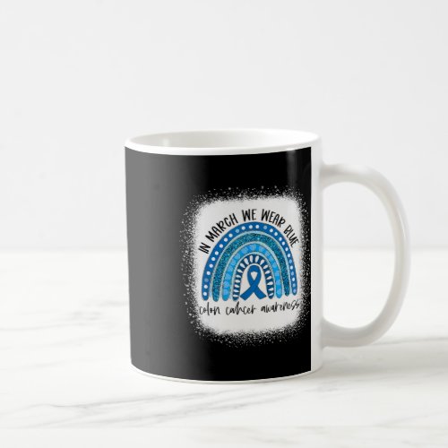 Rainbow In March We Wear Blue Colon Cancer Awarene Coffee Mug