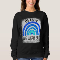 Rainbow In May We Wear Blue Ankylosing Spondylitis Sweatshirt