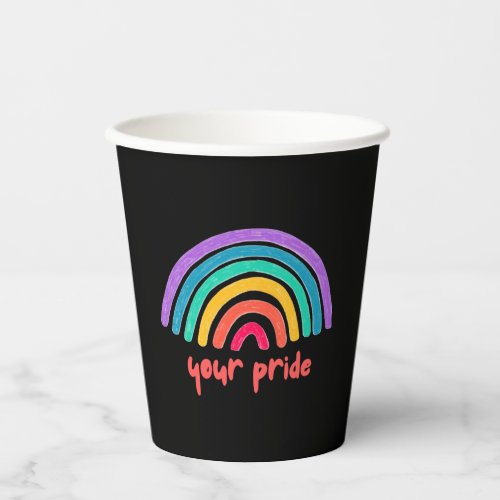 Rainbow is your pride Cap  Paper Cups
