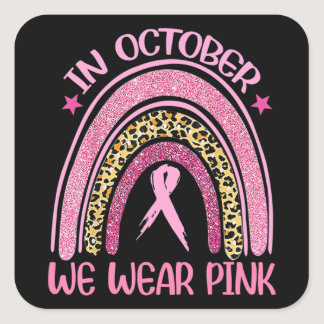 Rainbow Leopard Breast Cancer Awareness October We Square Sticker