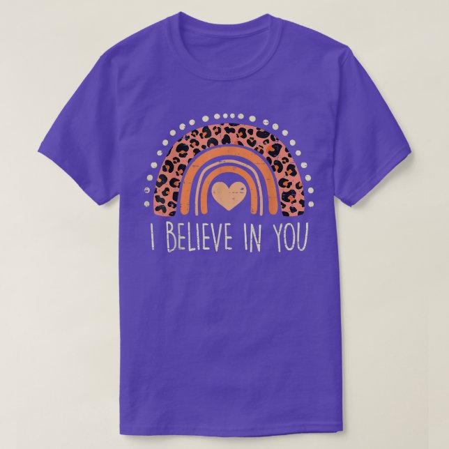 Rainbow Leopard I Believe In You Teacher Testing D T-Shirt (Design Front)