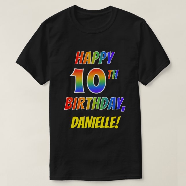 Rainbow Look HAPPY 10TH BIRTHDAY + Custom Name T-Shirt (Design Front)