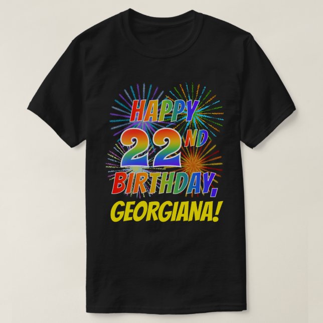 Rainbow Look HAPPY 22ND BIRTHDAY; Fireworks + Name T-Shirt (Design Front)
