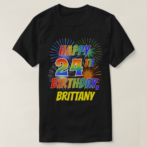 Rainbow Look HAPPY 24TH BIRTHDAY Fireworks  Name T_Shirt