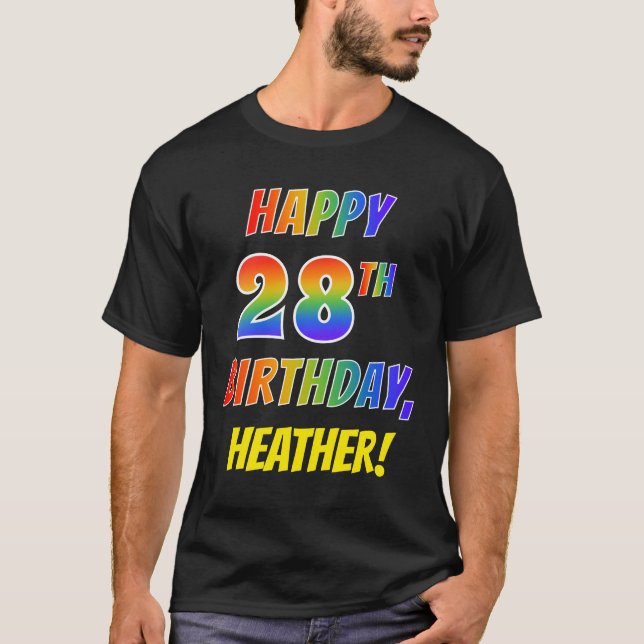 Rainbow Look HAPPY 28TH BIRTHDAY + Custom Name T-Shirt (Front)