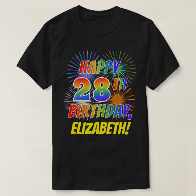 Rainbow Look HAPPY 28TH BIRTHDAY; Fireworks + Name T-Shirt (Design Front)