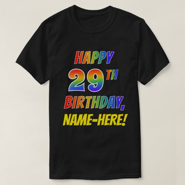 Rainbow Look HAPPY 29TH BIRTHDAY + Custom Name T-Shirt (Design Front)