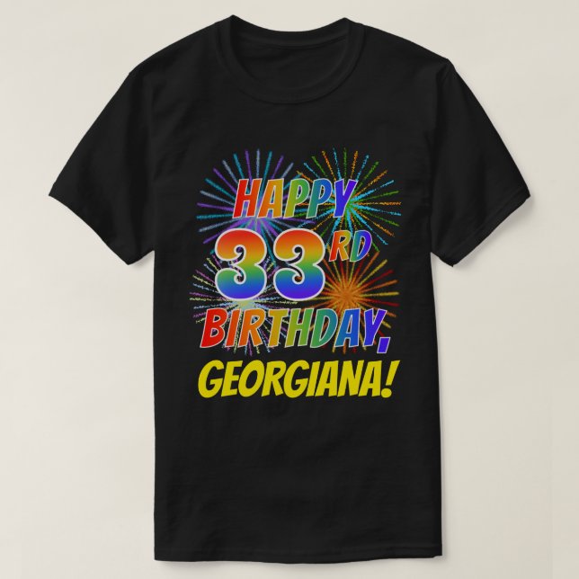 Rainbow Look HAPPY 33RD BIRTHDAY; Fireworks + Name T-Shirt (Design Front)