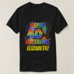 [ Thumbnail: Rainbow Look Happy 40th Birthday; Fireworks + Name T-Shirt ]