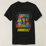 [ Thumbnail: Rainbow Look Happy 41st Birthday; Fireworks + Name T-Shirt ]