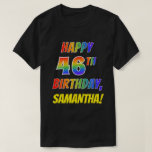 [ Thumbnail: Rainbow Look Happy 46th Birthday + Custom Name T-Shirt ]