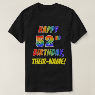 Rainbow Look HAPPY 52ND BIRTHDAY + Custom Name T-Shirt
