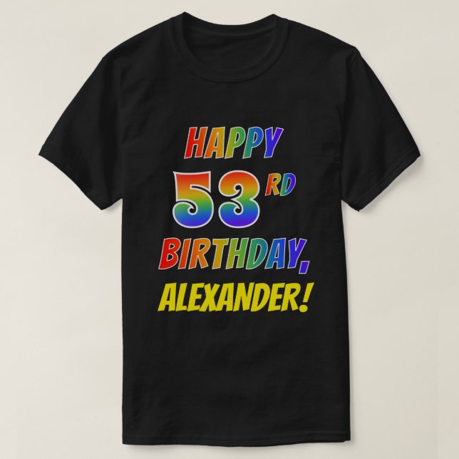 Rainbow Look HAPPY 53RD BIRTHDAY + Custom Name T-Shirt (Design Front)