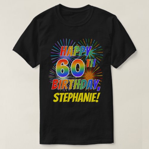 Rainbow Look HAPPY 60TH BIRTHDAY Fireworks  Name T_Shirt