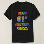 [ Thumbnail: Rainbow Look Happy 61st Birthday + Custom Name T-Shirt ]