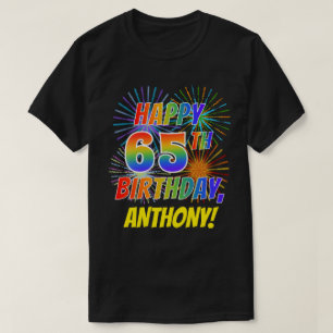 Rainbow Look HAPPY 65TH BIRTHDAY; Fireworks + Name T-Shirt
