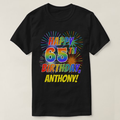Rainbow Look HAPPY 65TH BIRTHDAY Fireworks  Name T_Shirt